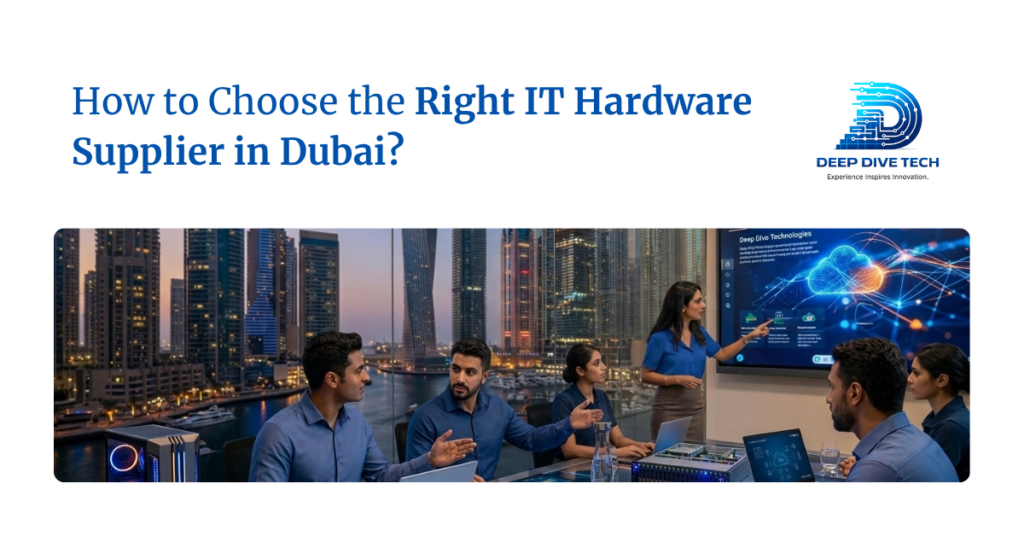 How to Choose the Right IT Hardware Supplier in Dubai?